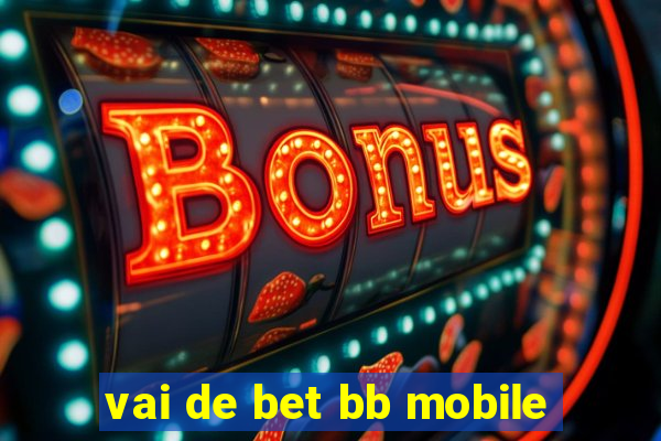 vai de bet bb mobile